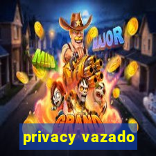 privacy vazado